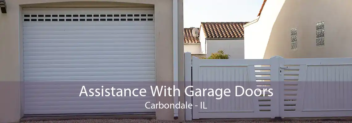 Assistance With Garage Doors Carbondale - IL