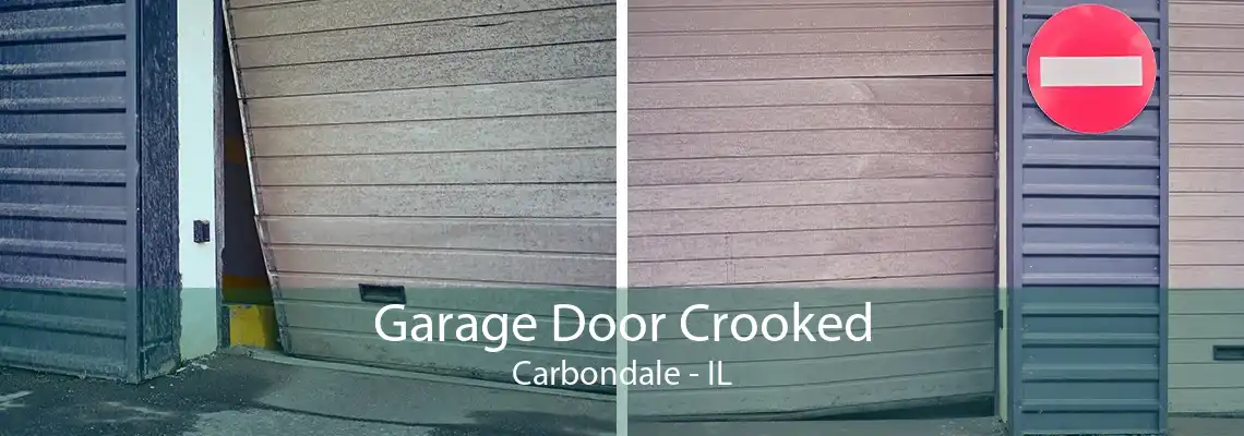 Garage Door Crooked Carbondale - IL