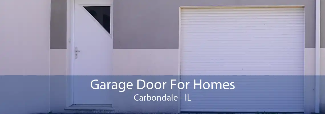 Garage Door For Homes Carbondale - IL