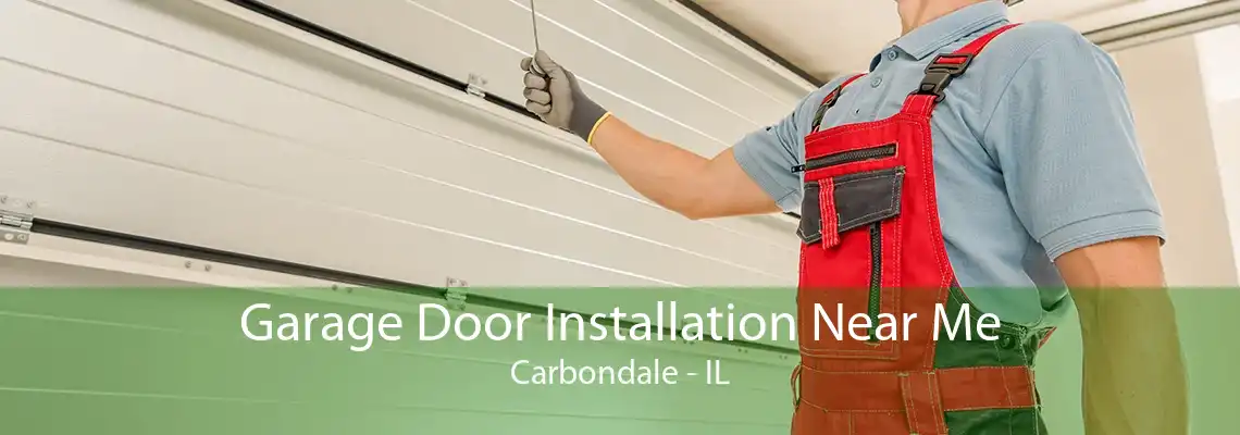 Garage Door Installation Near Me Carbondale - IL