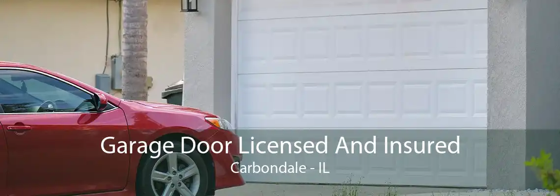 Garage Door Licensed And Insured Carbondale - IL